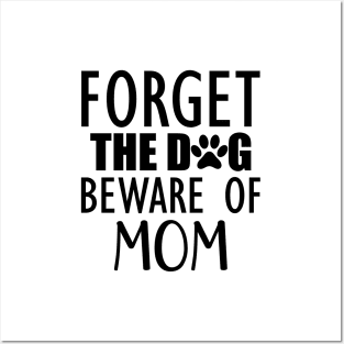 Forget the dog beware of mom Posters and Art
